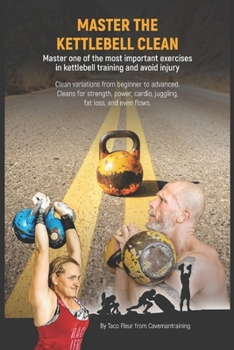 Paperback Kettlebell Clean Variations: Master one of the most important exercises in kettlebell training and avoid injury Book