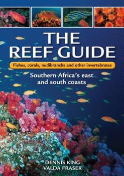 Paperback The Reef Guide: Fishes, Corals, Nudibranchs & Other Invertebrates: East & South Coasts of Southern Africa Book