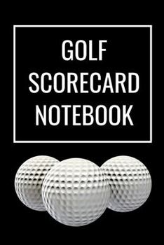 Golf Scorecard Notebook: 6” x 9” Golfers Logbook with Game Score Templates to Track Golfing Stats & Performance | Black Ball Cover (105 Pages)