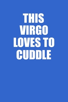 This Virgo Loves To Cuddle Notebook: 100 College Ruled Lined Pages