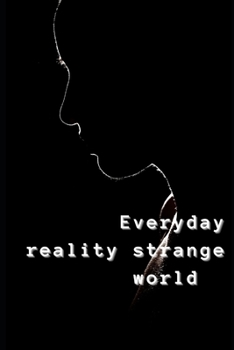 Paperback Everyday reality strange world Book