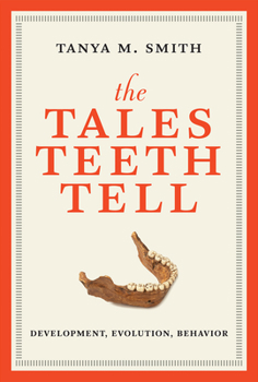 Hardcover The Tales Teeth Tell: Development, Evolution, Behavior Book