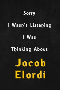 Paperback Sorry I wasn't listening, I was thinking about Jacob Elordi: 6x9 inch lined Notebook/Journal/Diary perfect gift for all men, women, boys and girls who Book