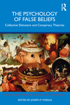 The Psychology of False Beliefs: Collective Delusions and Conspiracy Theories (Sydney Symposium of Social Psychology)