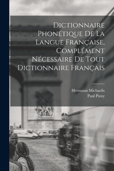 Paperback Dictionnaire Phonétique de la Langue Française, Complément Nécessaire de tout Dictionnaire Français [French] Book