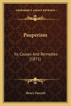 Paperback Pauperism: Its Causes And Remedies (1871) Book