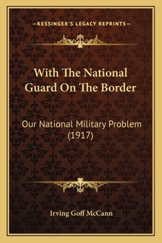 Paperback With The National Guard On The Border: Our National Military Problem (1917) Book