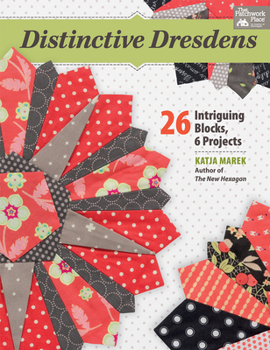 Paperback Distinctive Dresdens: 26 Intriguing Blocks, 6 Projects Book