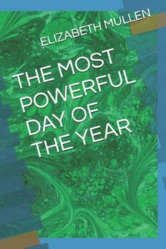 THE MOST POWERFUL DAY OF THE YEAR