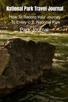 Paperback National Park Travel Journal: How To Record Your Journey To Every U.S. National Park Book