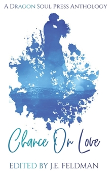 Paperback Chance On Love: A Dragon Soul Press Anthology Book