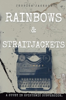 Paperback Rainbows & Straitjackets: A Study in Epistemic Subversion. Book