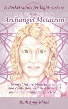 Paperback A Pocket Guide for Lightworkers from Archangel Metatron: . . . to Meet Future Planetary Chaos and Confusion Within a Peaceful and Harmonious Perspecti Book