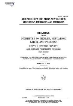 Paperback Ambushed: how the NLRB's new election rule harms employers and employees: hearing of the Committee on Health Book