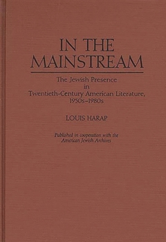 Hardcover In the Mainstream: The Jewish Presence in Twentieth-Century American Literature, 1950s-1980s Book