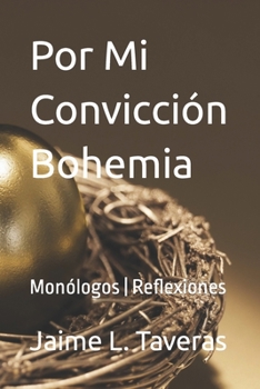 Paperback Por Mi Convicción Bohemia: Monólogos Reflexiones [Spanish] Book