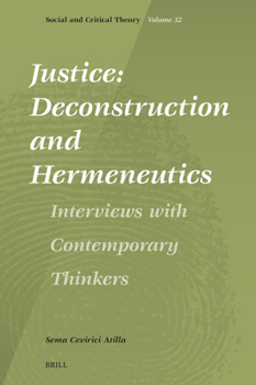 Hardcover Justice: Deconstruction and Hermeneutics: Interviews with Contemporary Thinkers Book