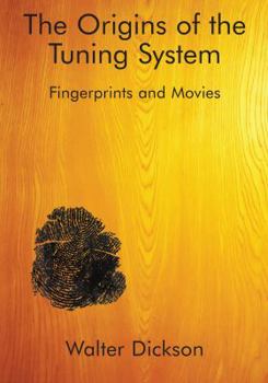 The Origins of the Tuning System: Fingerprints and Movies