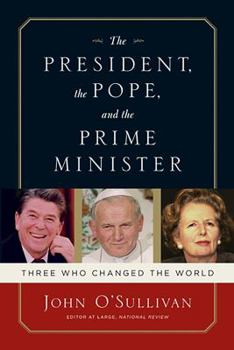 Hardcover The President, the Pope, and the Prime Minister: Three Who Changed the World Book