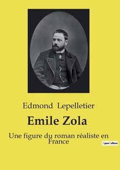 Emile Zola: Une figure du roman réaliste en France