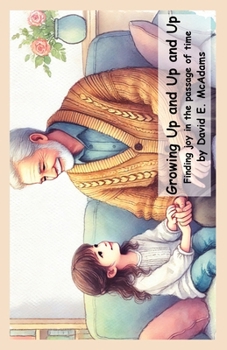 Paperback Growing Up and Up and Up: Finding joy in the passage of time [Large Print] Book
