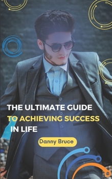 Paperback The ultimate guide to achieving success in life Book
