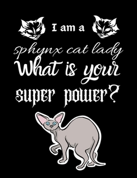Paperback I am a sphynx cat lady What is your super power?: Dairy & journal for cat lover lady. With 100 pages line journal Book