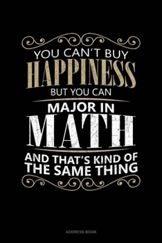 You Can't Buy Happiness But You Can Major In Math And That's Kind Of The Same Thing: Address Book