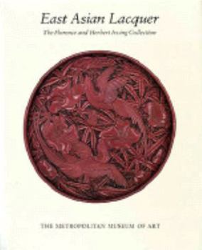 Hardcover East Asian Lacquer: The Florence and Herbert Irving Collection Book
