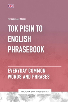 Paperback Tok Pisin To English Phrasebook - Everyday Common Words And Phrases Book