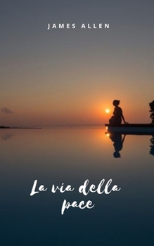 La via della pace: La meditazione come percorso di pace interiore e illuminazione