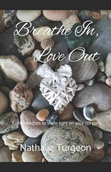 Paperback Breathe In, Love Out.: Light switches to shine light on your life path. Book