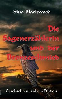Die Sagenerzählerin und der Bronzeschmied