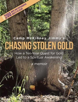 Paperback Chasing Stolen Gold: How a Ten-Year Quest to Find Lost Gold Led to a Spiritual Awakening Book