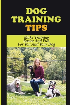 Paperback Dog Training Tips: Make Training Easier And Fun For You And Your Dog: Puppy Training Book