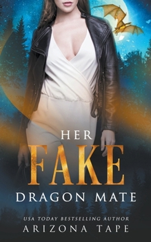 Her Fake Dragon Mate - Book #3 of the Crescent Lake Shifters