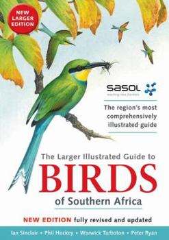 Paperback The Larger Illustrated Guide to Birds of Southern Africa: The Region's Most Comprehensively Illustrated Guide Book