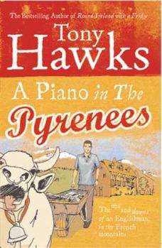 Paperback A Piano in the Pyrenees: The Ups and Downs of an Englishman in the French Mountains Book