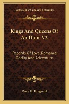 Paperback Kings And Queens Of An Hour V2: Records Of Love, Romance, Oddity And Adventure Book