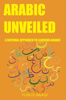 Paperback Arabic Unveiled: A Rational Approach to Learning Arabic Book