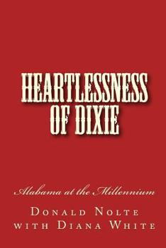 Paperback Heartlessness of Dixie: Alabama at the Millennium Book