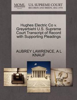Paperback Hughes Electric Co V. Greyerbiehl U.S. Supreme Court Transcript of Record with Supporting Pleadings Book
