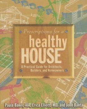 Paperback Prescriptions for a Healthy House: A Practical Guide for Architects, Builders and Homeowners Book