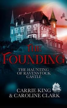 The Founding - Book #2 of the Haunting of Ravenstock Castle