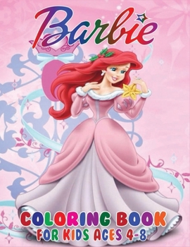 Paperback Barbie Coloring Book for Kids Ages 4-8: The Best Funny Barbie Coloring Book with Beautiful and Highly Detailed Images Book