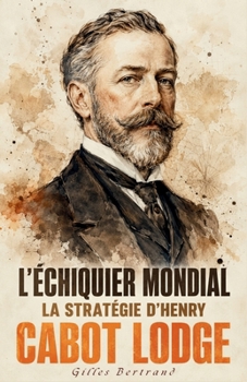 Paperback L'Échiquier Mondial: La Stratégie d'Henry Cabot Lodge [French] Book