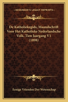 Paperback De Katholiekegids, Maandschrift Voor Het Katholieke Nederlandsche Volk, Tien Jaargang V1 (1898) [Dutch] Book