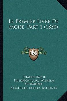 Paperback Le Premier Livre De Moise, Part 1 (1850) [French] Book