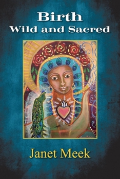 Paperback Birth Wild and Sacred Book
