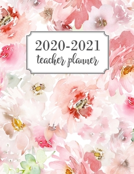 Teacher Planner 2020-2021: Lesson Planner for Academic Year July 2020 - June 2021, 7 Subject Weekly Lesson Planner + Monthly Calendar View, Comes with ... Page, Florals, Pink, Rustic, Watercolor